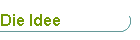 Die Idee