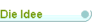 Die Idee